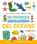 La Oruga Muy Hambrienta (the Very Hungry Caterpillar's Very First Ocean Encyclopedia): Mi Primera Enciclopedia del Ocean