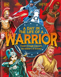 A Day in the Life of a Warrior: Travel Through Time with the Soldiers of History