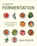 A Year of Fermentation: A Seasonal Guide to the Art & Science of Fermentation