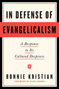In Defense of Evangelicalism: A Response to Its Cultured Despisers