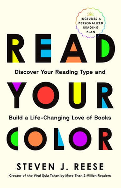 Read Your Color: Discover Your Reading Type and Build a Life-Changing Love of Books
