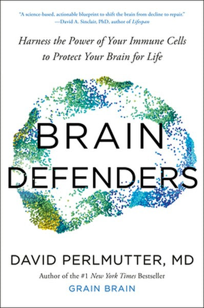 Brain Defenders: Harness the Power of Your Immune Cells to Protect Your Brain for Life
