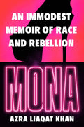 Mona: An Immodest Memoir of Race and Rebellion