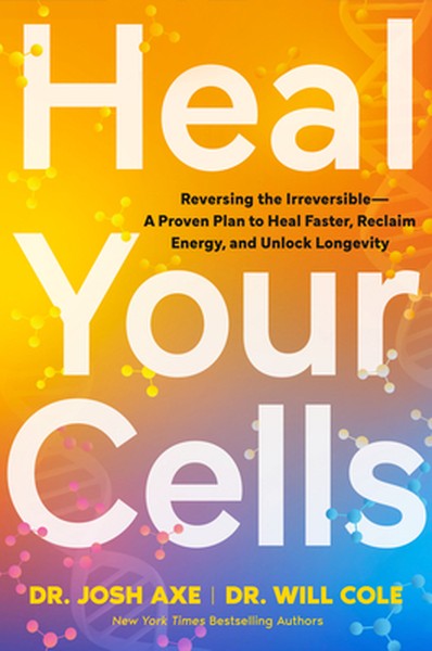 Heal Your Cells: Reversingâ Theâ Irreversible--A Proven Plan to Heal Faster, Reclaim Energy, and Unlock Longevity