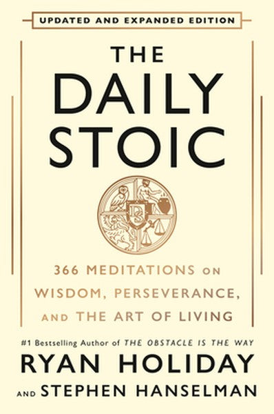 The Daily Stoic 10th Anniversary Edition: 366 Meditations on Wisdom, Perseverance, and the Art of Living