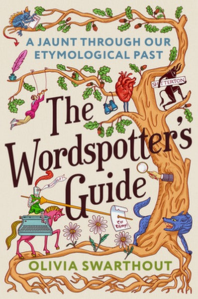 The Wordspotter's Guide: A Jaunt Through Our Etymological Past