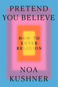 Pretend You Believe: How to Enter Religion
