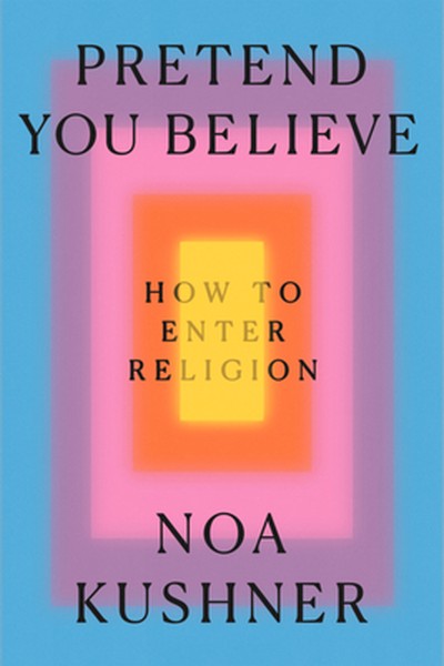 Pretend You Believe: How to Enter Religion