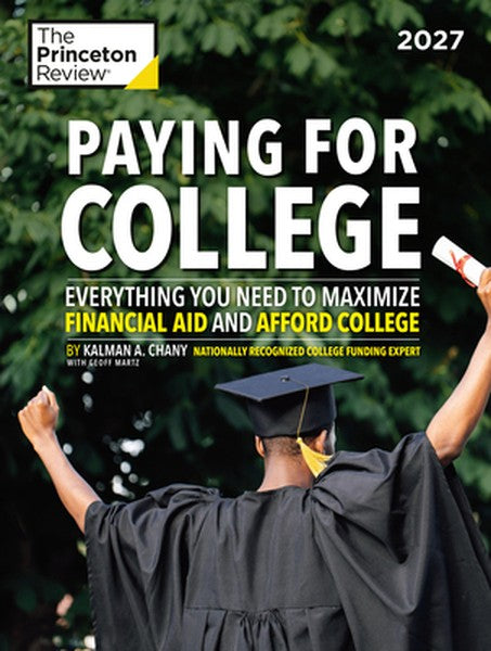 Paying for College, 2027: Everything You Need to Maximize Financial Aid and Afford College