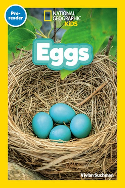Eggs (National Geographic Kids Readers, Pre-Reader): An Early Reader about Birds, Reptiles, Fish, and Other Baby Animals