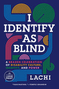 I Identify as Blind: A Brazen Celebration of Disability Culture, Identity, and Power