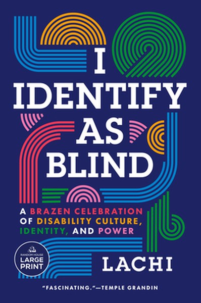 I Identify as Blind: A Brazen Celebration of Disability Culture, Identity, and Power
