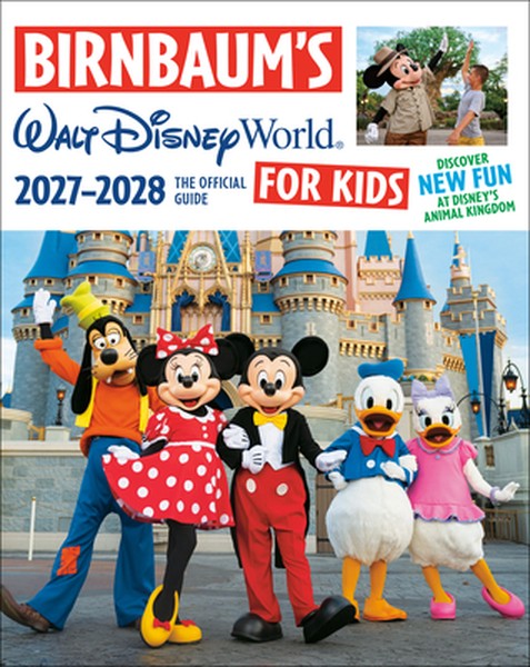 Birnbaum's 2027-2028 Walt Disney World for Kids: The Official Guide