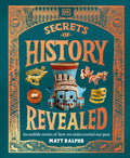 Secrets of History Revealed: Incredible Stories of How We Rediscovered Our Past