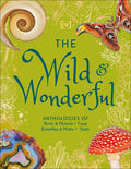 The Wild and Wonderful: Anthologies of Rocks & Minerals, Fungi, Butterflies & Moths and Shells