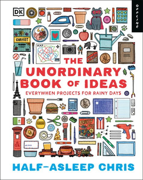 The Unordinary Book of Ideas: Everywhen Projects for Rainy Days