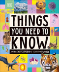 Things You Need to Know: A Kid's Encyclopedia to Explain the World