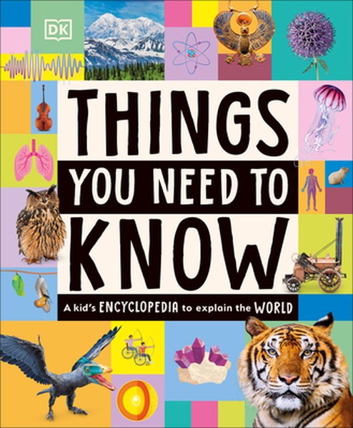 Things You Need to Know: A Kid's Encyclopedia to Explain the World