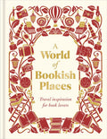 A World of Bookish Places: Travel Inspiration for Book Lovers