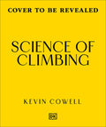 Science of Climbing: Perfect Your Technique, Gain Strength, Climb Better