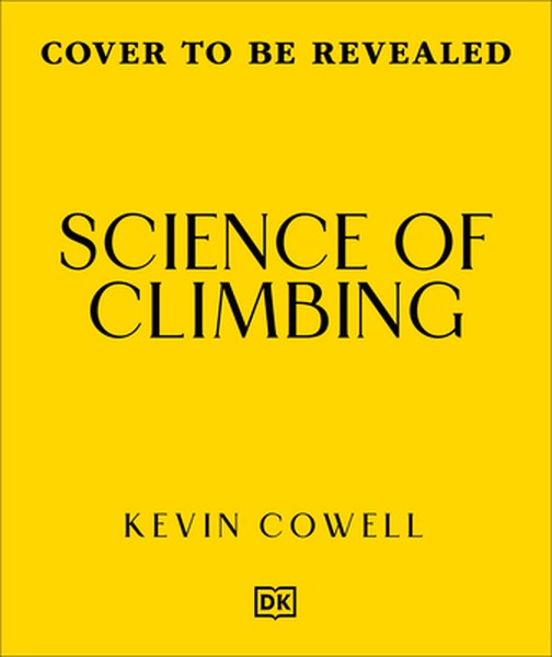 Science of Climbing: Perfect Your Technique, Gain Strength, Climb Better