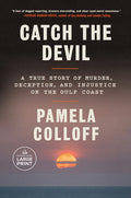 Catch the Devil: A True Story of Murder, Deception, and Injustice on the Gulf Coast