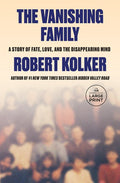 The Vanishing Family: Love, Fate, and the Quest to End Dementia