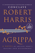 Agrippa: A Novel of Ancient Rome's Descent Into Dictatorship