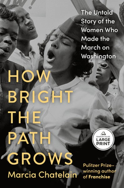 How Bright the Path Grows: The Untold Story of the Women Who Made the March on Washington