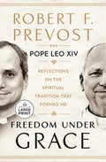 Freedom Under Grace: Reflections on the Spiritual Tradition That Formed Me