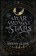 A War Amongst the Stars: A Star-Crossed Lovers Series: Book One (A Dark Sci-Fi Fantasy Romance Novel)