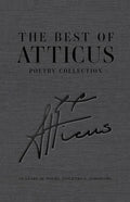 The Best of Atticus Poetry Collection: 10 Years of Poems, Epigrams & Aphorisms