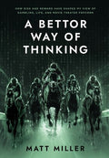 A Bettor Way of Thinking: How Risk and Reward Have Shaped My View of Gambling, Life, and Movie Theater Popcorn