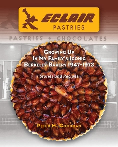 Eclair Pastries: Growing Up In My Family's Iconic Berkeley Bakery 1947-1973