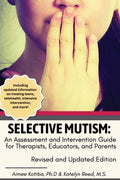Selective Mutism: An Assessment and Intervention Guide for Therapists, Educators, and Parents: Revised and Updated Editi
