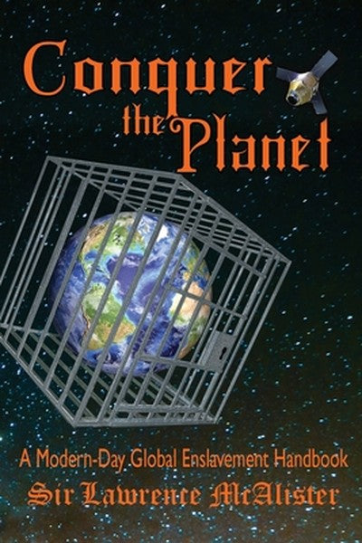 Conquer the Planet: A Modern-Day Global Enslavement Handbook