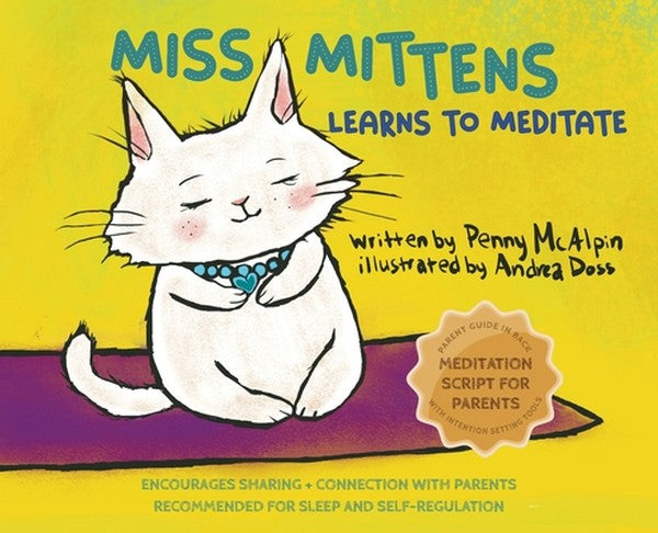 Miss Mittens Learns to Meditate: A Keep-sake Story with a Parent Meditation Script and Intention-Setting Exercise that T