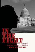In the Fight: True Stories of Fighting for the American Worker