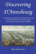 Discovering D'Arensbourg: Unraveling the Legends of a Swedish Officer in the Great Northern War and First Commander of t