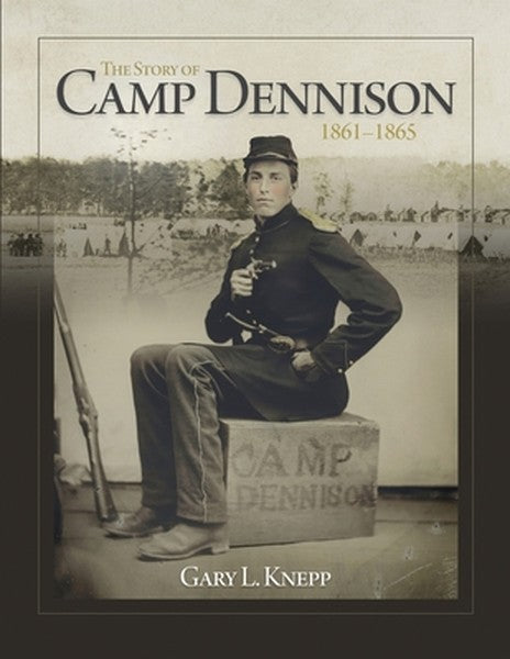 The Story of Camp Dennison - 1861-1865