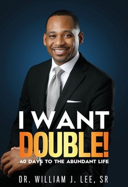 I Want Double! 40 Days to the Abundant Life