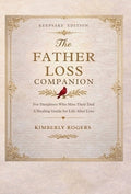 The Father Loss Companion: For Daughters Who Miss Their Dad; A Healing Guide for Life After Loss