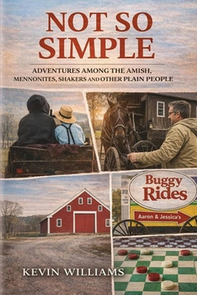 Not So Simple: My Adventures Among the Amish, Mennonites, Shakers, and Other Plain People