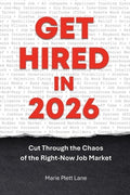 Get Hired in 2026: Cut Through the Chaos of the Right-Now Job Market