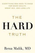 The Hard Truth: Everything Men Need to Know for Good Health, Great Sex, and Long Life
