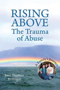 RISING ABOVE - The Trauma of Abuse: A Family's Journey