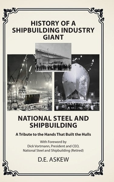 History of a Shipbuilding Industry Giant, National Steel and Shipbuilding: A Tribute to the Hands That Built the Hulls