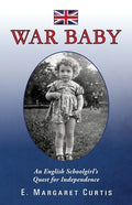 War Baby: An English Schoolgirl's Quest for Independence