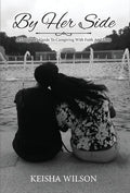 By Her Side: A Daughter's Guide to Caregiving with Faith and Love