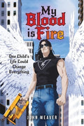 My Blood Is Fire: One Child's Life Could Change Everything